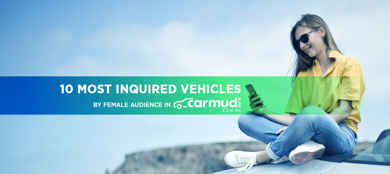 10 Most Inquired Vehicles by Female Audience in Carmudi Philippines 10 Most Inquired Vehicles by Female Audience in Carmudi Philippines