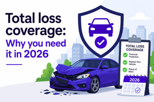 Total loss coverage: Why your car insurance plan needs it in 2026