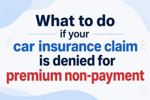 What to do if your car insurance claim is denied for premium non-payment